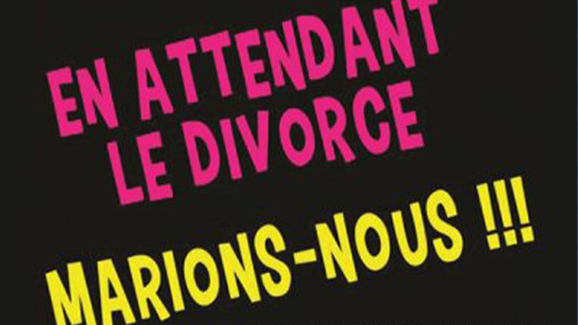 "En attendant le divorce marions nous" à l'Entrepot à Mulhouse
