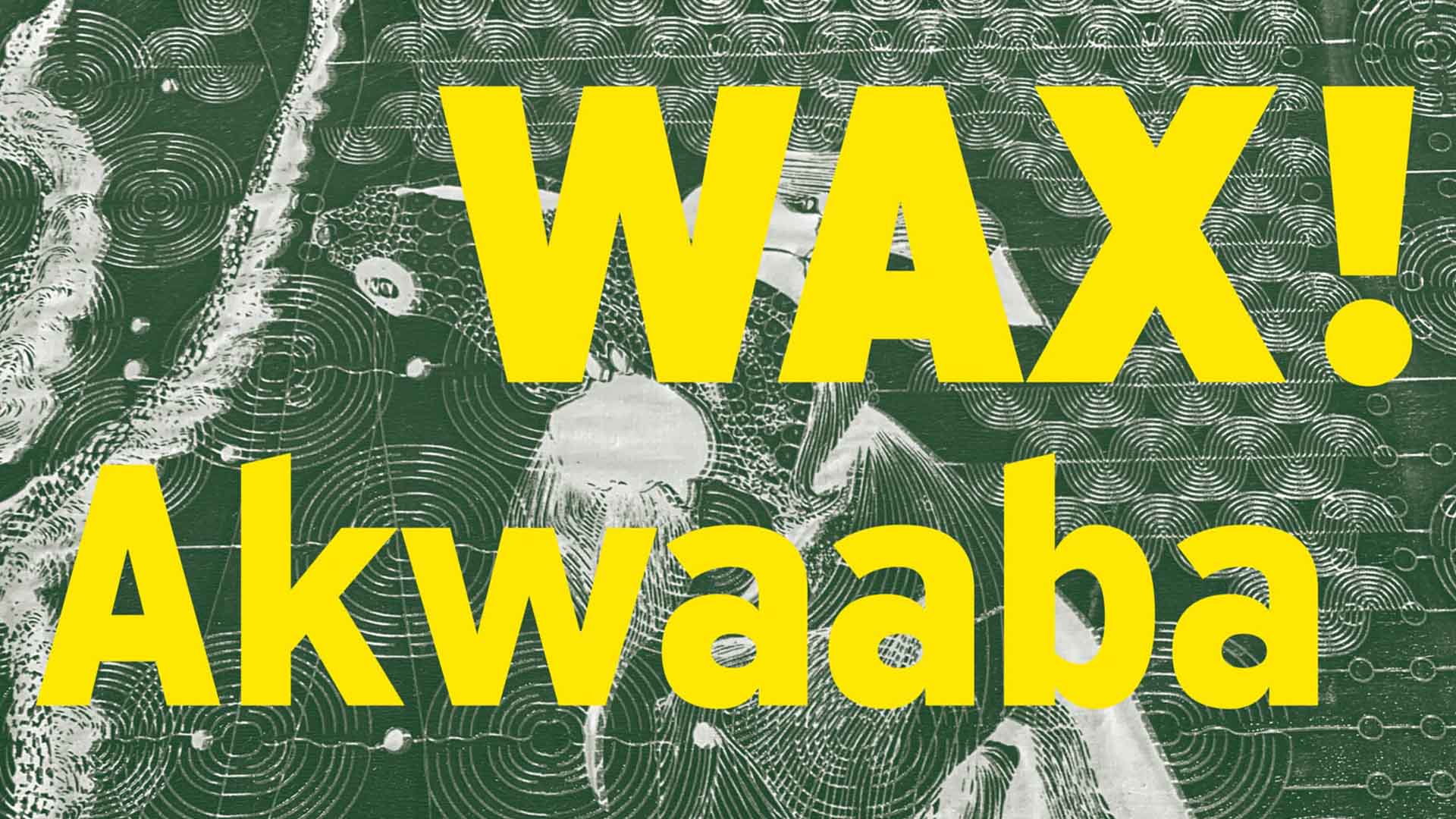 Affiche de l'exposition "WAX ! Akwaaba wo Ghana" au Musée de l'Impression sur Étoffes