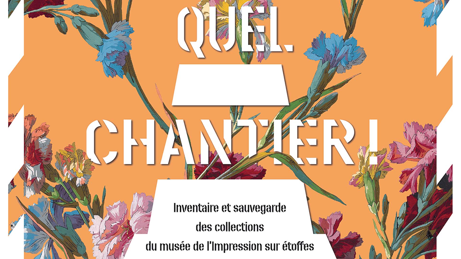 Exposition "Quel chantier !" Au Musée de l’Impression sur Étoffes à Mulhouse